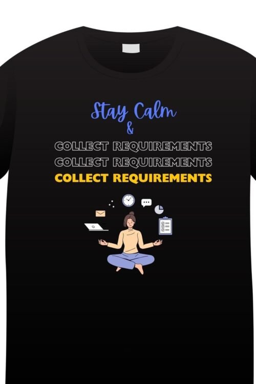 Cotton Tee – Stay Calm-Requirement Gathering (Yellow Blue Font)