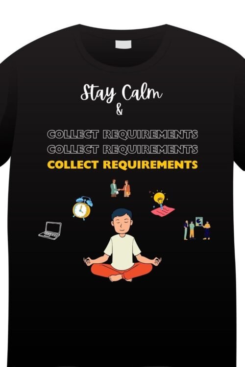 Cotton Tee – Stay Calm-Requirement Gathering (Yellow White Font)