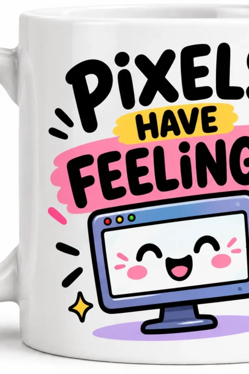 Pixels Have Feelings Coffee Mug
