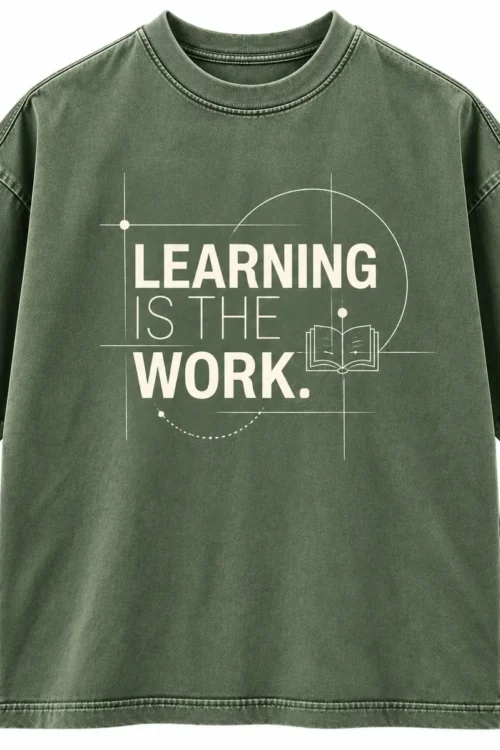 Learning Is The Work Learning & Development T-Shirt